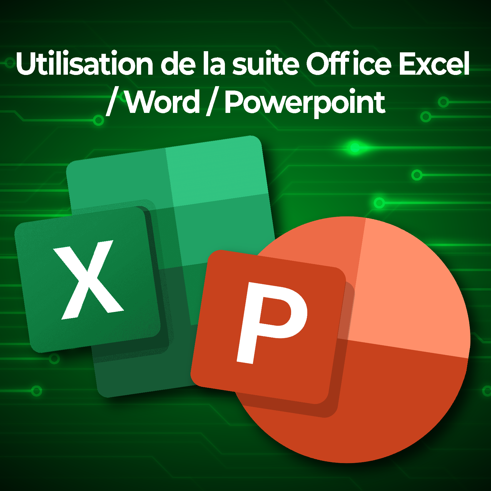 Utilisation de la suite Office Excel / Word / Powerpoint